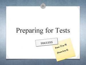 Preparing for Tests success From o t From