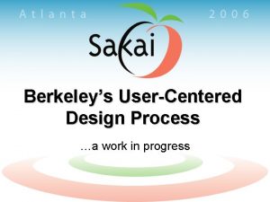 Berkeleys UserCentered Design Process a work in progress