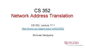CS 352 Network Address Translation CS 352 Lecture