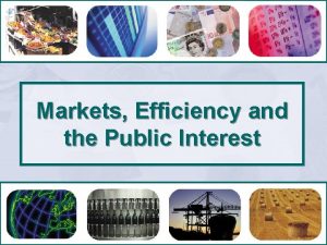 Markets Efficiency and the Public Interest Markets Efficiency