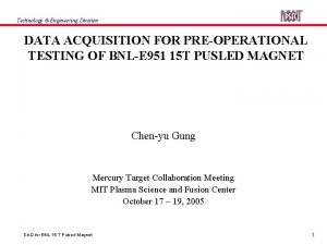 Technology Engineering Division DATA ACQUISITION FOR PREOPERATIONAL TESTING