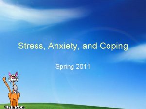 Stress Anxiety and Coping Spring 2011 Stress A