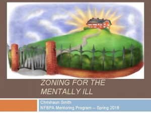BREAKING THE BARRIERS ZONING FOR THE MENTALLY ILL