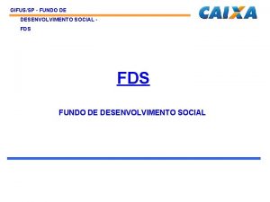 GIFUSSP FUNDO DE DESENVOLVIMENTO SOCIAL FDS FUNDO DE