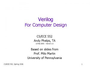 Verilog For Computer Design CSECE 552 Andy Phelps