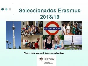 Seleccionados Erasmus 201819 Vicerrectorado de Internacionalizacin Erasmus Erasmus