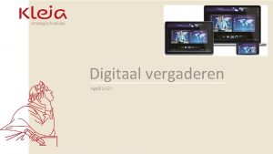 Digitaal vergaderen April 2020 Digitaal vergaderen Wat vindt