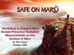 Workshop to Support Mars Human Precursor Radiation Measurements