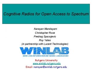 Cognitive Radios for Open Access to Spectrum Narayan