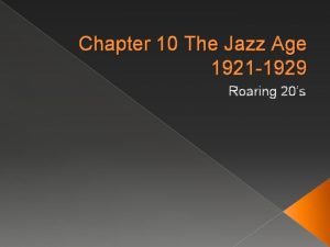 Chapter 10 The Jazz Age 1921 1929 Roaring