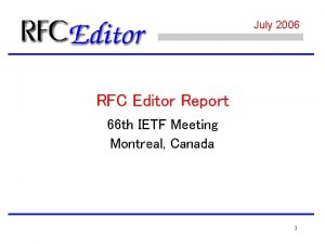 July 2006 RFC Editor Report 66 th IETF