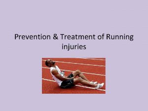 Prevention Treatment of Running injuries Prevention Treatment of