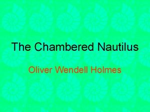 The Chambered Nautilus Oliver Wendell Holmes Stanza One