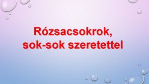 Rzsacsokrok soksok szeretettel BALATONFREDRL 201006 Fredi rzsacsokrok F