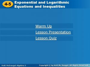 4 5 Exponential and Logarithmic Equations and Inequalities