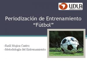 Periodizacin de Entrenamiento Ftbol Ral Mujica Castro Metodologa