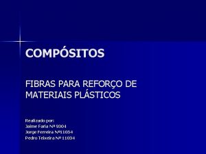 COMPSITOS FIBRAS PARA REFORO DE MATERIAIS PLSTICOS Realizado