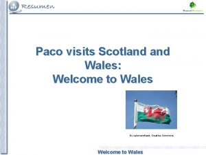 Paco visits Scotland Wales Welcome to Wales By