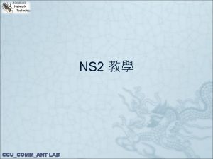 NS 2 CCUCOMMANT LAB Introduction Simulator NS 2