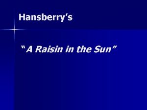 Hansberrys A Raisin in the Sun Lorraine Hansberry