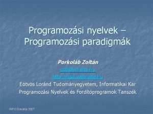 Programozsi nyelvek Programozsi paradigmk Porkolb Zoltn gsdinf elte