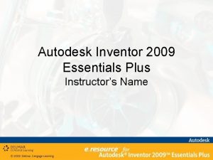 Autodesk Inventor 2009 Essentials Plus Instructors Name Course