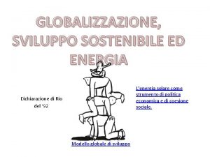 GLOBALIZZAZIONE SVILUPPO SOSTENIBILE ED ENERGIA Lenergia solare come