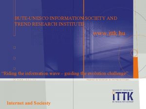 BUTEUNESCO INFORMATION SOCIETY AND TREND RESEARCH INSTITUTE www