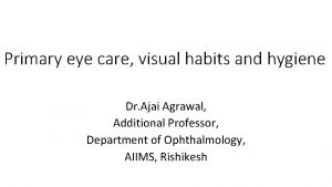 Primary eye care visual habits and hygiene Dr