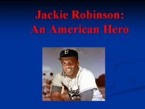 Jackie Robinson An American Hero Powerpoint Created By