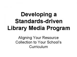 Developing a Standardsdriven Library Media Program Aligning Your