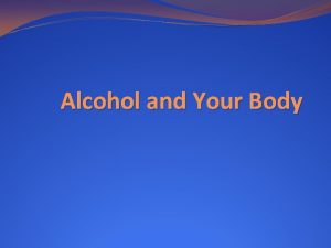 Alcohol and Your Body Types of Alcoholic Beverages