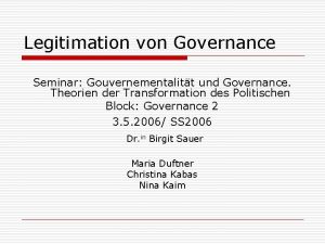 Legitimation von Governance Seminar Gouvernementalitt und Governance Theorien