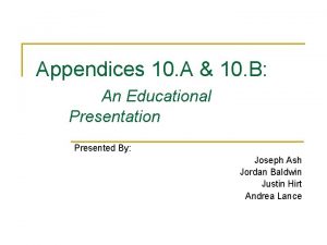 Appendices 10 A 10 B An Educational Presentation