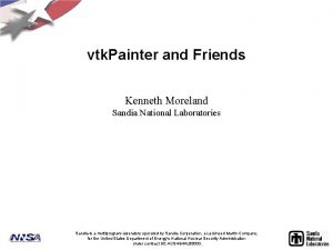 vtk Painter and Friends Kenneth Moreland Sandia National