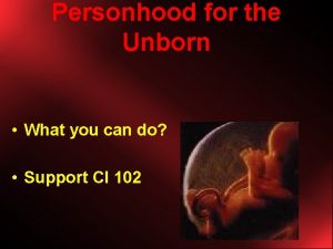 Personhood for the Unborn What you can do