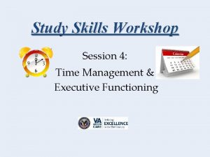 Study Skills Workshop Session 4 Time Management Executive