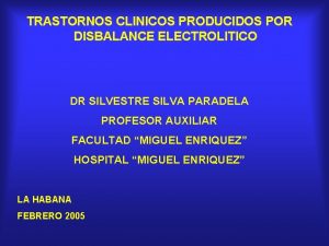 TRASTORNOS CLINICOS PRODUCIDOS POR DISBALANCE ELECTROLITICO DR SILVESTRE