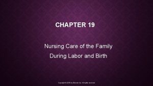 CHAPTER 19 Nursing Care of the Family During