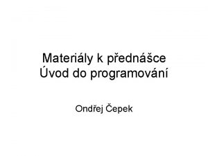 Materily k pednce vod do programovn Ondej epek