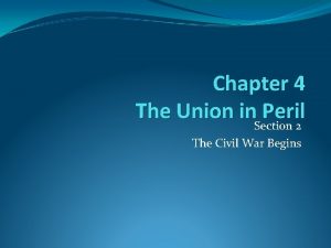 Chapter 4 The Union in Peril Section 2