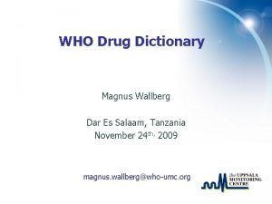 WHO Drug Dictionary Magnus Wallberg Dar Es Salaam