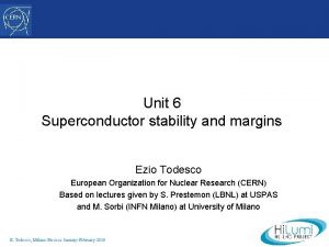 Unit 6 Superconductor stability and margins Ezio Todesco