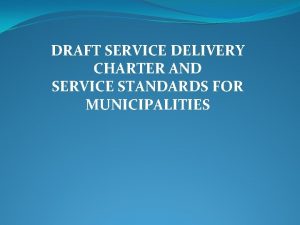 DRAFT SERVICE DELIVERY CHARTER AND SERVICE STANDARDS FOR