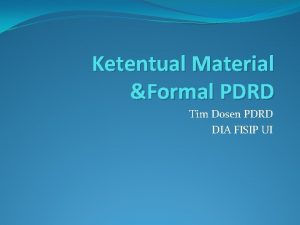 Ketentual Material Formal PDRD Tim Dosen PDRD DIA