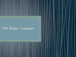 PA State Trooper Nature Of Work Provide patrol