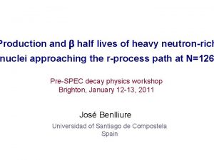 Production and b half lives of heavy neutronrich