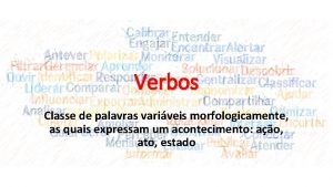 Verbos Classe de palavras variveis morfologicamente as quais