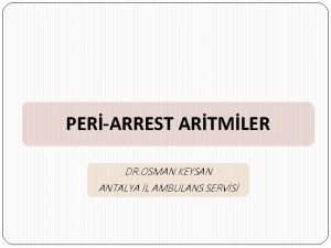 PERARREST ARTMLER DR OSMAN KEYSAN ANTALYA L AMBULANS