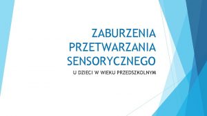 ZABURZENIA PRZETWARZANIA SENSORYCZNEGO U DZIECI W WIEKU PRZEDSZKOLNYM